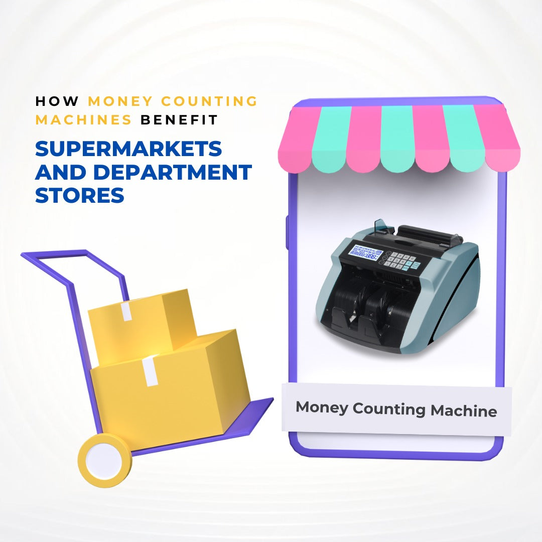 How Money Counting Machines Benefit Supermarkets and Department Stores
