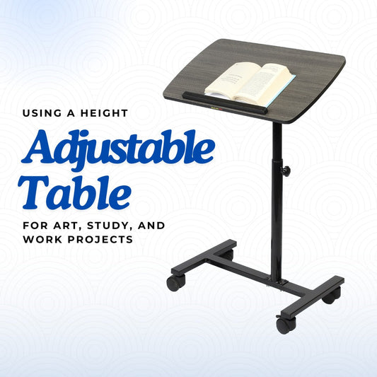 Using a Height Adjustable Table for Art, Study, and Work Projects