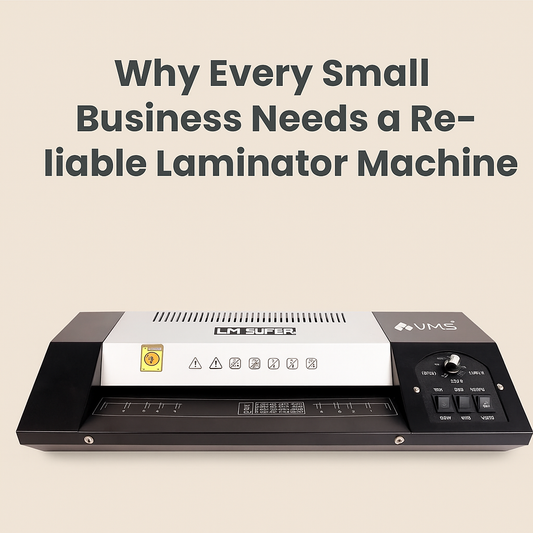 Why Every Small Business Needs a Reliable Laminator Machine