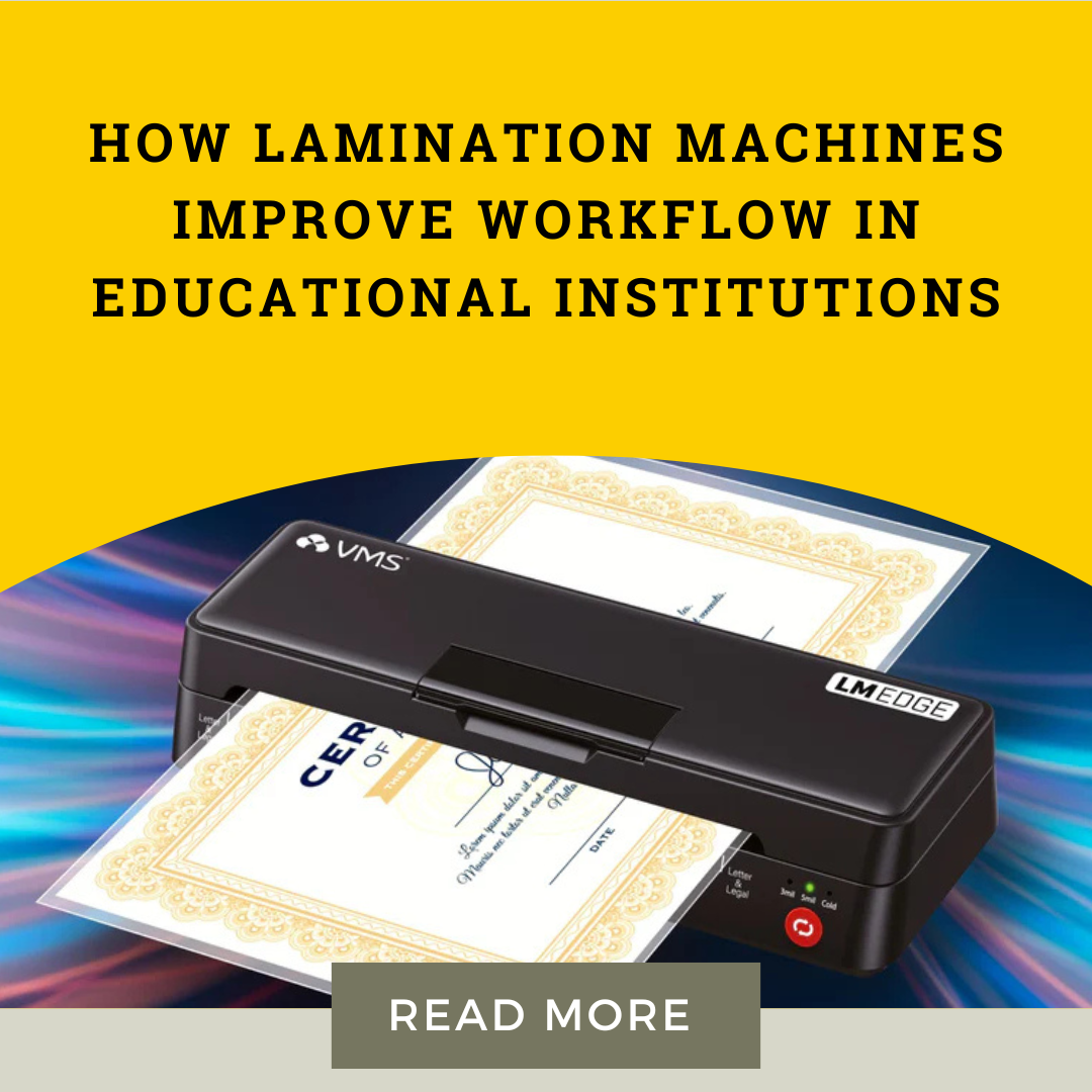 How Lamination Machines Improve Workflow in Educational Institutions